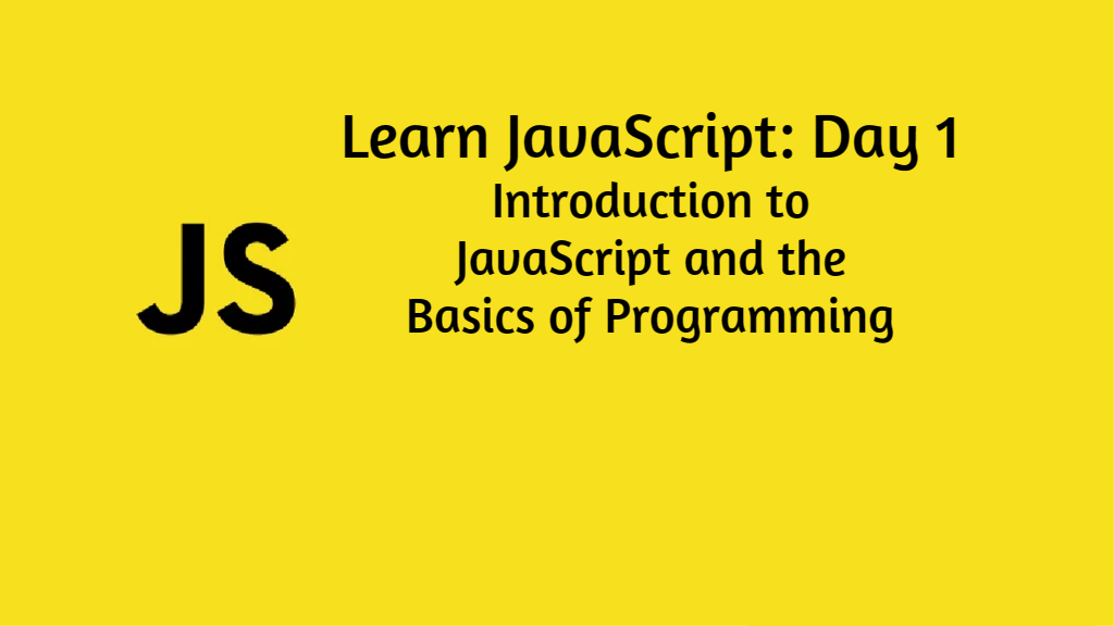 Learn JavaScript Day 1: Introduction